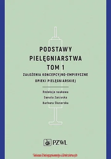 Podstawy pielęgniarstwa tom 1 (Założenia koncepcyjno-empiryczne opieki pielęgniarskiej)