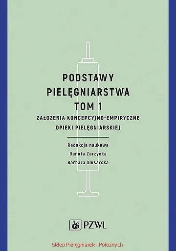 Podstawy pielęgniarstwa tom 1 (Założenia koncepcyjno-empiryczne opieki pielęgniarskiej)