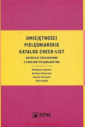 Umiejętności pielęgniarskie. Katalog Check-List (materiały ćwiczeniowe z podstaw pielęgniarstwa)