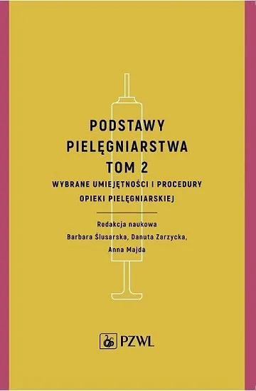 Podstawy pielęgniarstwa tom 2 (Wybrane umiejętności i procedury opieki pielęgniarskiej) - 2