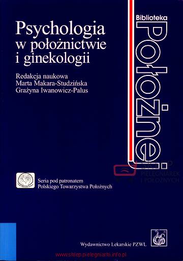 Biblioteka położnej - Psychologia w położnictwie i ginekologii Makara - Studzińska