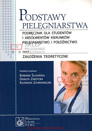 Podstawy pielęgniarstwa tom I - założenia teoretyczne Ślusarska