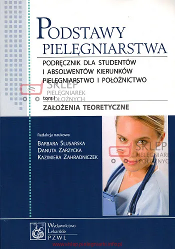 Podstawy pielęgniarstwa tom I - założenia teoretyczne Ślusarska