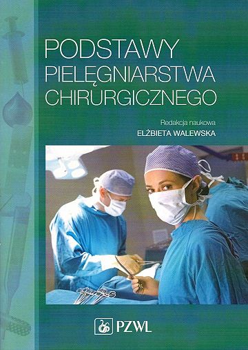 Podstawy pielęgniarstwa chirurgicznego Walewska