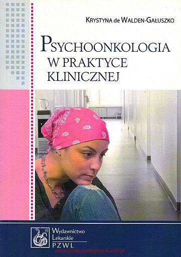 Psychoonkologia w praktyce klinicznej Walden-Gałuszko