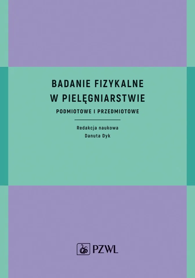 Badanie fizykalne w pielęgniarstwie. Podręcznik dla studiów medycznych Dyk - 2