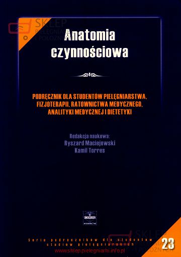 Anatomia czynnościowa. Podręcznik dla studentów pielęgniarstwa Maciejewski